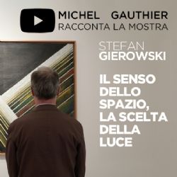 Evento Michel Gauthier presenta la mostra di Stefan Gierowski YouTube Video